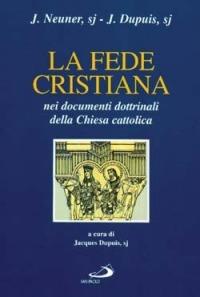 La fede cristiana nei documenti dottrinali della Chiesa cattolica - Josef Neuner,Jacques Dupuis - copertina