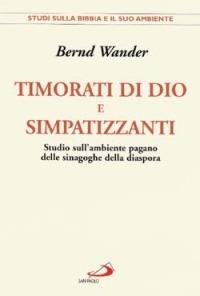 Timorati di Dio e simpatizzanti. Studio sull'ambiente pagano delle sinagoghe della diaspora - Bernd Wander - copertina