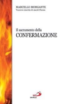 Il sacramento della confermazione - Marcello Morgante - copertina