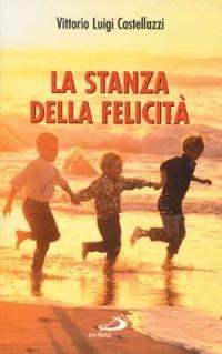 La stanza della felicità - Vittorio Luigi Castellazzi - copertina