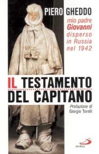Il testamento del capitano. Mio padre Giovanni disperso in Russia nel 1942 - Piero Gheddo - copertina
