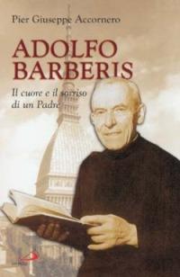 Adolfo Barberis. Il cuore e il sorriso di un padre - Pier Giuseppe Accornero - copertina