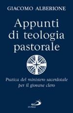 Appunti di teologia pastorale. Pratica del ministero sacerdotale per il giovane clero