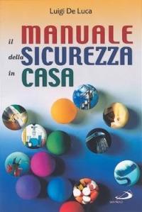 Il manuale della sicurezza in casa - Luigi De Luca - copertina