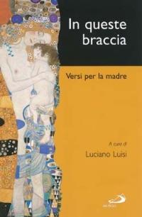 In queste braccia. Versi per la madre nella poesia italiana dalla fine dell'Ottocento ai primi anni Duemila - copertina