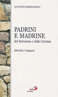 Padrini e madrine del battesimo e della cresima - Augusto Bergamini - copertina