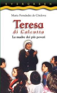 Teresa di Calcutta. La madre dei più poveri - Maria Fernández de Córdova - copertina