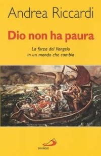 Dio non ha paura. La forza del vangelo in un mondo che cambia - Andrea Riccardi - copertina
