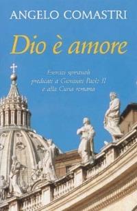 Dio è amore. Esercizi spirituali predicati a Giovanni Paolo II e alla curia romana - Angelo Comastri - copertina