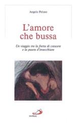 L' amore che bussa. Un viaggio tra la fretta di crescere e la paura d'invecchiare