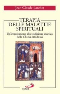 Terapia delle malattie spirituali. Un'introduzione alla tradizione ascetica della Chiesa ortodossa - Jean-Claude Larchet - copertina