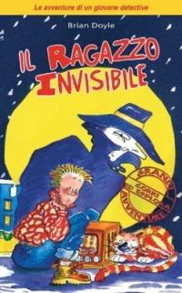Il ragazzo invisibile. Le avventure di un giovane detective - Brian Doyle - copertina