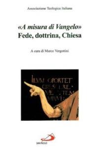 A misura di vangelo. Fede, dottrina, Chiesa - copertina