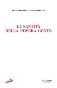 La santità della povera gente - Ernesto Balducci,Carlo Carretto - copertina