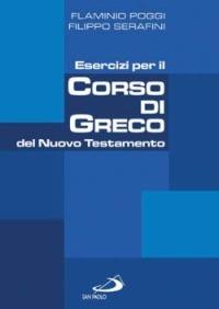 Esercizi per il corso di greco del Nuovo Testamento - Flaminio Poggi,Filippo Serafini - copertina