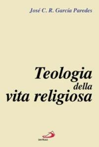 Teologia della vita religiosa - José C. Rey Garcia Paredes - copertina