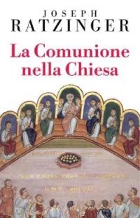 La comunione nella Chiesa - Benedetto XVI (Joseph Ratzinger) - copertina