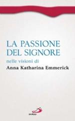 La passione del Signore nelle visioni di Anna Katharina Emmerick