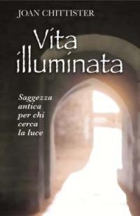 Vita illuminata. Saggezza antica per chi cerca la luce - Joan Chittister - copertina