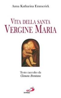 Vita della santa Vergine Maria. Testo raccolto da Clemens Brentano - Anna K. Emmerick - copertina