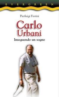Carlo Urbani. Inseguendo un sogno - Pierluigi Fiorini - copertina