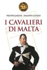 I Cavalieri di Malta - Prosper Jardin,Philippe Guyard - copertina