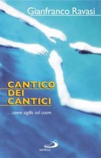 Cantico dei cantici. Come sigillo sul cuore - Gianfranco Ravasi - copertina