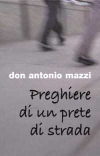 Preghiere di un prete di strada - Antonio Mazzi - copertina