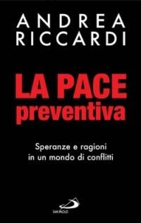 La pace preventiva. Speranze e ragioni in un mondo di conflitti - Andrea Riccardi - copertina