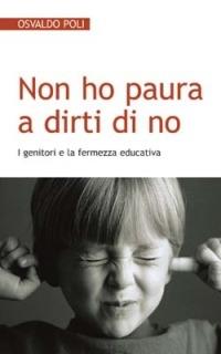 Non ho paura a dirti di no. I genitori e la fermezza educativa - Osvaldo Poli - copertina