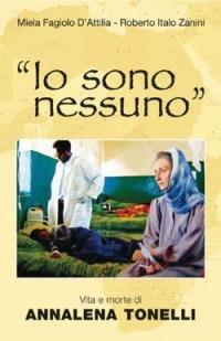 «Io sono nessuno». Vita e morte di Annalena Tonelli - Miela Fagiolo D'Attilia,Roberto Italo Zanini - copertina