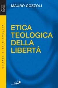 Etica teologica della libertà - Mauro Cozzoli - copertina