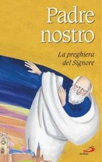 Padre nostro. La preghiera del Signore - Gabriella Biader,Elisabetta Cagnolaro - copertina