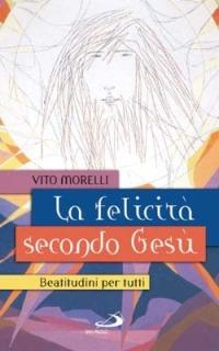 La felicità secondo Gesù. Beatitudini per tutti - Vito Morelli - copertina