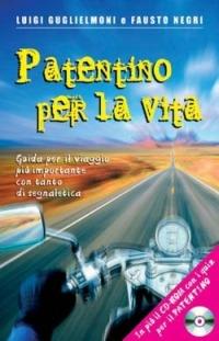 Patentino per la vita. Guida per il viaggio più importante con tanto di segnaletica. Con CD-ROM - Luigi Guglielmoni,Fausto Negri - copertina
