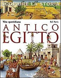 Antico Egitto. Vita quotidiana. Scoprire la storia - Neil Morris - copertina