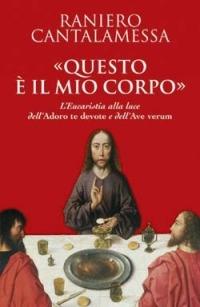 «Questo è il mio corpo». L'eucaristia alla luce dell'«Adoro te devote» e dell'«Ave verum» - Raniero Cantalamessa - copertina