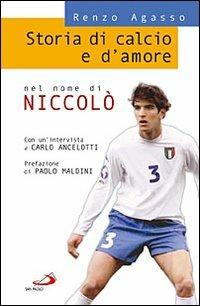 Storia di calcio e d'amore. Nel nome di Niccolò - Renzo Agasso - copertina