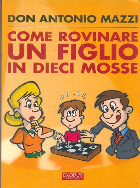 Come rovinare un figlio in dieci mosse - Antonio Mazzi - 3