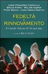 Fedeltà e rinnovamento. Il Concilio Vaticano II 40 anni dopo - Loris Francesco Capovilla,Bruno Forte,Walter Kasper - copertina