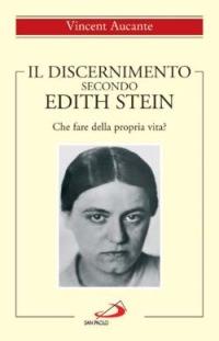 Il discernimento secondo Edith Stein. Che fare della propria vita? - Vincent Aucante - copertina