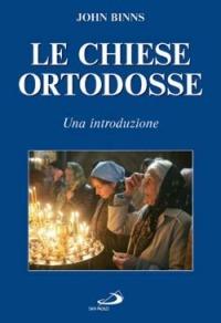 Le Chiese ortodosse. Una introduzione - John Binns - copertina