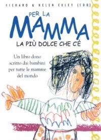 Per la mamma. La più dolce che c'è - copertina