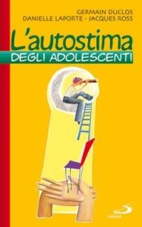L' autostima degli adolescenti - Germain Duclos,Danielle Laporte,Jacques Ross - copertina