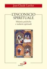 L' inconscio spirituale. Malattie psichiche e malattie spirituali