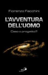 L' avventura dell'uomo: caso o progetto? - Fiorenzo Facchini - copertina