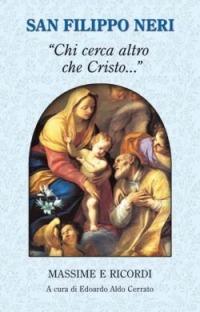 "Chi cerca altro che Cristo...". Massime e ricordi - Filippo Neri (santo) - copertina