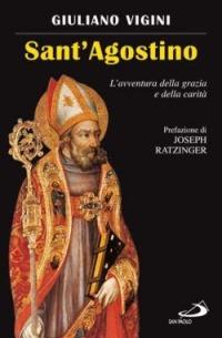 Sant'Agostino. L'avventura della grazia e della carità - Giuliano Vigini - copertina