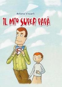 Il mio superpapà - Antonio Vincenti - copertina