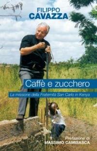 Caffè e zucchero. La missione della Fraternità San Carlo in Kenya - Filippo Cavazza - copertina